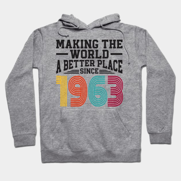 Birthday Making the world better place since 1963 Hoodie by IngeniousMerch